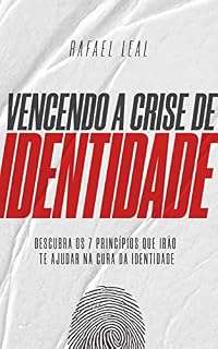 Livro Vencendo a Crise de Identidade : Descubra os 7 princípios que irão te ajudar na cura da identidade
