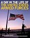 A Day in the Life of the United States Armed Forces by 