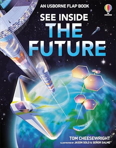 See Inside The Future: A Futurologist's Lift-the-Flap Book About Space, Mars, and New Technology for Kids (Ages 7-10)
