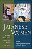 Japanese Women: New Feminist Perspectives on the Past, Present and Future
