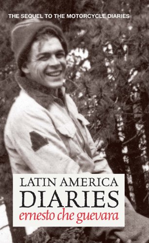 Latin America Diaries: The Sequel to The Motorcycle Diaries (Che Guevara Publishing Project) (Best Che Guevara Biography)