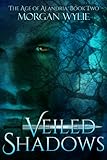Veiled Shadows (The Age of Alandria Book 2)