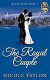 The Royal Couple: A Christian Romance (Royals Book 1) by Nicole Taylor