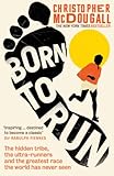 Born to Run: The Hidden Tribe, the Ultra-Runners, and the Greatest Race the World Has Never Seen cover