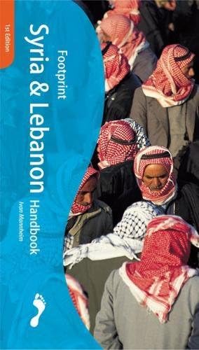 Syria and Lebanon Handbook: The Travel Guide (Footprint Handbook)