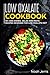 Low Oxalate Cookbook: 50+ Side dishes, Salad and Pasta recipes designed for Low Oxalate diet