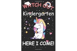 Watch Out Kindergarten Here i come!: Pre-K Graduation Or Back to School Gift Funny Unicorn For Girls And Boys.Composition Notebook 100 Pages