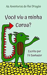 Livro As Aventuras do Rei Dragão - Você viu a minha Coroa?