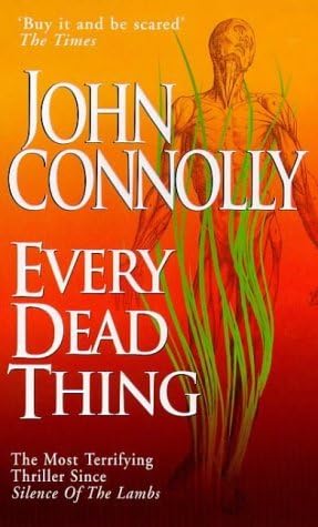 By John Connolly Every Dead Thing (New Ed) [Paperback] Paperback – 25 Oct. 1999