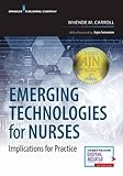 Emerging Technologies for Nurses: Implications for