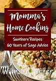 Momma's Home Cooking: Delicious Southern Recipes & 60 Years of Sage Advice by 