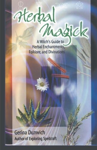 Herbal Magick: A Witch's Guide to Herbal Enchantments, Folklore, and Divination