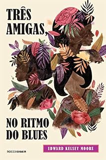 Livro Três amigas, no ritmo do blues (The Supremes Livro 2)