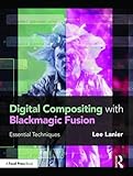 Digital Compositing with Blackmagic Fusion: Essential Techniques by Lee Lanier