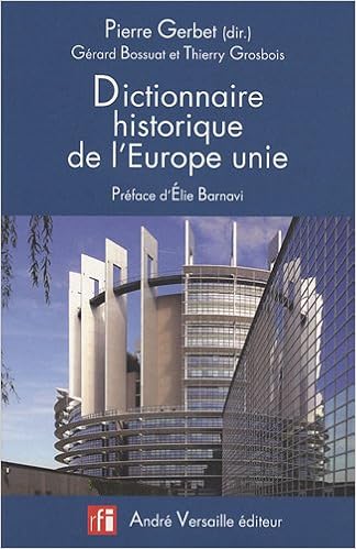 Amazon Fr Dictionnaire Historique De Leurope Unie Gerbet Pierre Bossuat Gerard Collectif Barnavi Elie Livres
