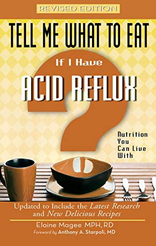 Tell Me What To Eat If I Have Acid Reflux Revised Edition tell me what to eat if i have acid reflux revised edition nutrition you can live with tell me what to eat series