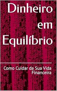Livro Dinheiro em Equilíbrio: Como Cuidar da Sua Vida Financeira