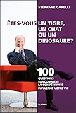 Image de Êtes-vous un tigre, un chat ou un dinosaure ?: 100 questions sur comment la compétitivité influence votre vie (ESSAI) (French Edition)