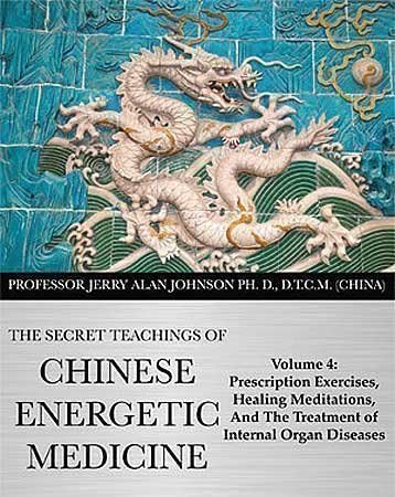 The Secret Teachings of Chinese Energetic Medicine Volume 1