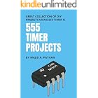 555 TIMER PROJECTS: Great Collection of DIY Projects Using 555 Timer IC