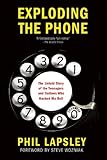 Exploding the Phone: The Untold Story of the Teenagers and Outlaws who Hacked Ma Bell cover
