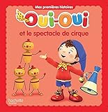 Image de oui-oui et le spectacle de cirque