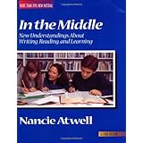 In the Middle: New Understandings About Writing, Reading, and Learning