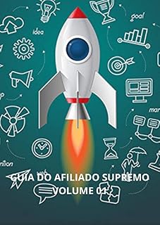 Livro GUIA DO AFILIADO SUPREMO . VOLUME 01: CONTEUDO PRA IMPACTAR SEUS NEGOCIOS COMO AFILIADO .