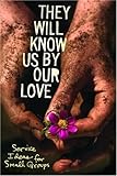 They Will Know Us by Our Love: Service Ideas for Small Groups by Group Publishing
