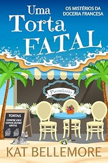 Livro Uma Torta Fatal: Um doce mistério (Os Mistérios da Doceria Francesa Livro 1)