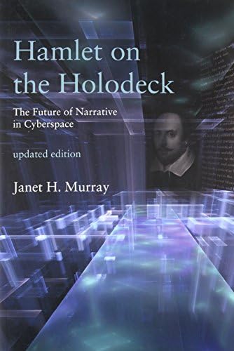 Hamlet on the Holodeck, updated edition: The Future of Narrative in Cyberspace (Mit Press)