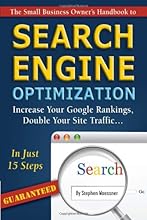 The Small Business Owner's Handbook to Search Engine Optimization: Increase Your Google Rankings, Double Your Site Traffic...In Just 15 Steps - Guaranteed