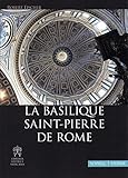 La Basilique Saint-pierre De Rome: Une Documentation Pour Une Visite Guidee Ou Individuelle De La Ba by 