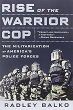 Rise of the Warrior Cop: The Militarization of America's Police Forces