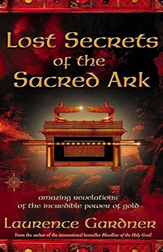 Download Lost Secrets of the Sacred Ark: Amazing Revelations of the Incredible Power of Gold PDF