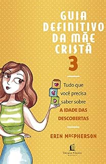 Livro Guia definitivo da mãe cristã 3: Tudo que você precisa saber sobre A IDADE DAS DESCOBERTAS