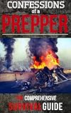 Confessions Of A Prepper: How To Plan And Protect Your Family And Friends During Any Disaster