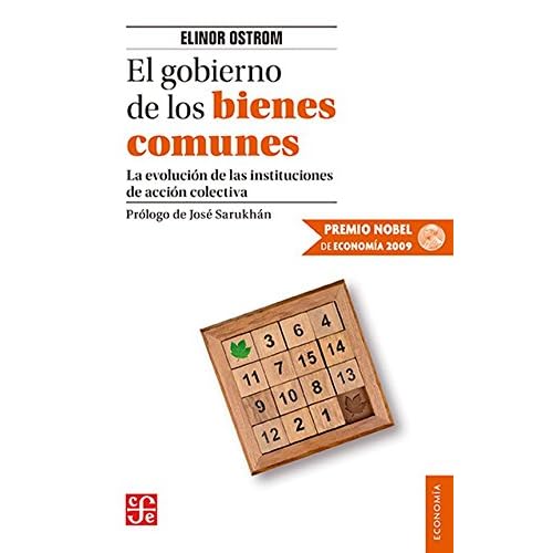 El Gobierno de los Bienes Comunes: La Evolucion de las Instituciones de Accion Colectiva = The Goverment of the Common (Seccion de Obras de Economia Contemporanea)