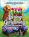 Spring Gardening Coloring Book: An Adult Coloring Book Featuring Spring Gardening Scenes, Relaxing Country Designs and Beautiful Floral Patterns by