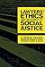 Lawyers' Ethics and the Pursuit of Social Justice: A Critical Reader (Critical America, 12)