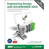 Engineering Design with SOLIDWORKS 2024: A Step-by-Step Project Based Approach Utilizing 3D Solid Modeling