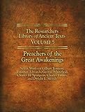The Researchers Library of Ancient Texts - Volume V: Preachers of the Great Awakenings by 