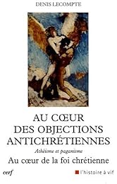 Au coeur des objections antichrétiennes