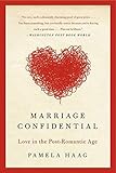 Marriage Confidential: Love in the Post-Romantic Age