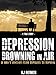 Depression: Drowning in Air - A Man's Journey From Hopeless to Hopeful (A True Story) (Depression, Memoir, Biographies and Memoirs Book 1)