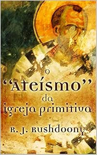 Livro O "ateísmo" da Igreja Primitiva