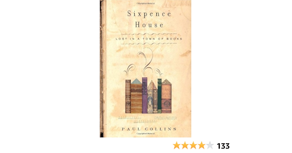 Sixpence House Lost In A Town Of Books Collins Paul 9781582342849 Amazon Com Books