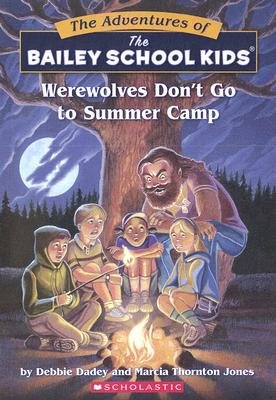 Werewolves Don't Go to Summer Camp (The Adventures of the Bailey School Kids, #2)
