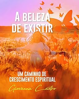 Livro A Beleza de existir: um caminho de crescimento espiritual