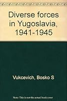 Diverse forces in Yugoslavia, 1941-1945 1556660537 Book Cover